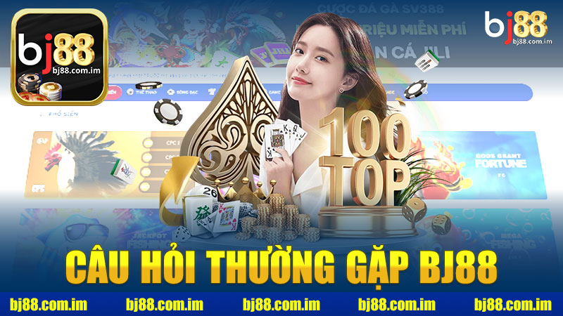 Câu hỏi thường gặp nhà cái BJ88 - Giải đáp thắc mắc cho người chơi
