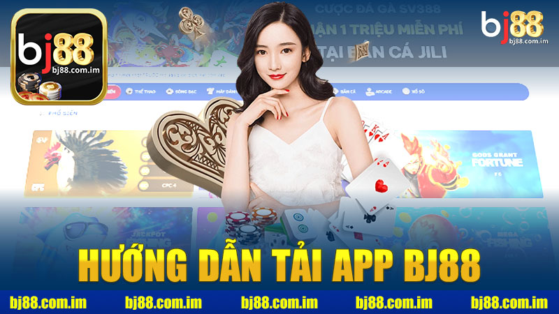 Hướng dẫn tải app nhà cái BJ88 - Khám phá thế giới cược trực tuyến thú vị